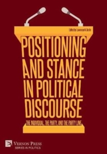 Image for Positioning and Stance in Political Discourse: The Individual, the Party, and the Party Line