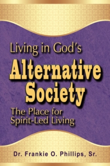 Image for Living in God's Alternative Society: The Place for Spirit-Led Living