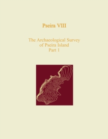 Image for Pseira VIII: the archaeological survey of Pseira Island, part 1