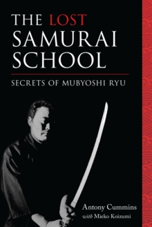 The Lost Samurai School: Secrets of Mubyoshi Ryu