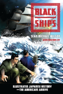 Image for Black ships  : illustrated Japanese history - The Americans arrive