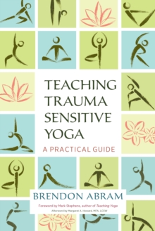 Image for Teaching Trauma-sensitive Yoga: A Practical Guide