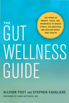 Image for The gut wellness guide: the power of breath, touch, and awareness to reduce stress, aid digestion, and reclaim whole-body health