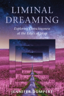 Image for Liminal Dreaming : Exploring Consciousness at the Edges of Sleep