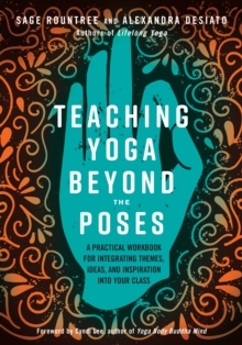 Teaching Yoga Beyond the Poses