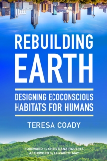 Image for Rebuilding Earth: designing ecoconscious habitats for humans