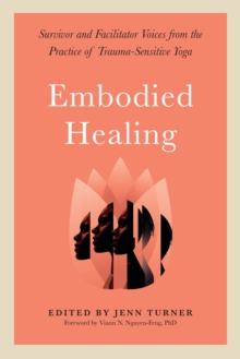 Embodied Healing: Stories and Lessons from Survivors and Therapists