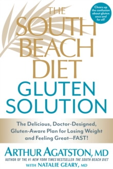 Image for The South Beach Diet gluten solution: the delicious, doctor-deigned, gluten-aware plan for losing weight and feeling great-- fast!