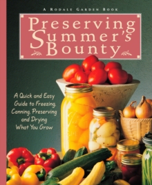 Image for Preserving Summer's Bounty: A Quick and Easy Guide to Freezing, Canning, and Preserving, and Drying What You Grow