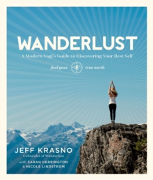 Wanderlust: A Modern Yogi’s Guide to Discovering Your Best Self