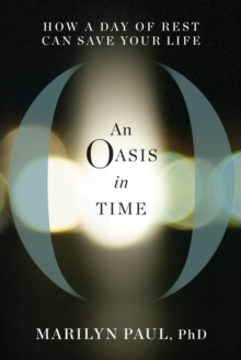 Image for Oasis in Time: How a Day of Rest Can Save Your Life