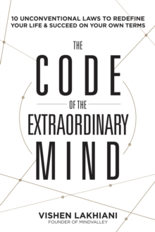 Image for The code of the extraordinary mind  : ten unconventional laws to redefine your life & succeed on your own terms