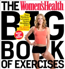 The Women’s Health Big Book of Exercises: Four Weeks to a Leaner, Sexier, Healthier You!