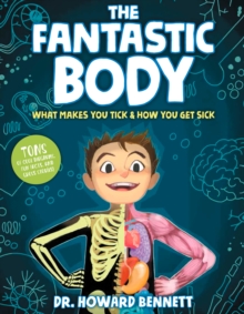 Image for The Fantastic Body : What Makes You Tick & How You Get Sick