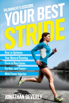 Runner’s World Your Best Stride: How to Optimize Your Natural Running Form to Run Easier, Farther, and Faster–With Fewer Injuries