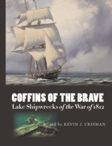 Image for Coffins of the brave: lake shipwrecks of the War of 1812
