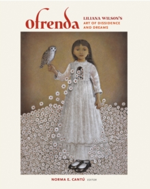 Image for Ofrenda: Liliana Wilson's art of dissidence and dreams