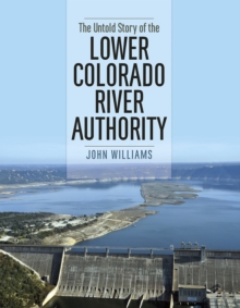 Untold Story of the Lower Colorado River Authority