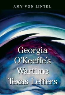 Image for Georgia O'Keeffe's Wartime Texas Letters