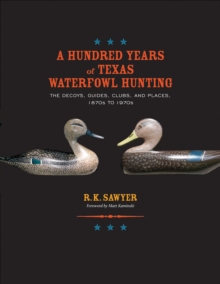 Hundred Years of Texas Waterfowl Hunting