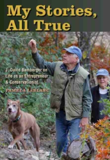 Image for My Stories, All True : J. David Bamberger on Life as an Entrepreneur and Conservationist