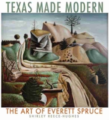 Image for Texas Made Modern : The Art of Everett Spruce