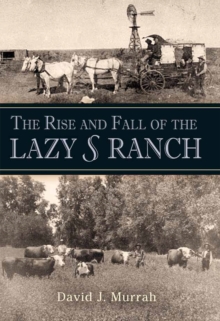 Rise and Fall of the Lazy S Ranch