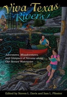 Image for Viva Texas rivers!  : adventures, misadventures, and glimpses of nirvana along our storied waterways