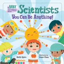 Image for Baby loves scientists  : you can be anything!