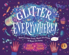 Image for Glitter Everywhere! : Where it Came From, Where It's Found & Where It's Going