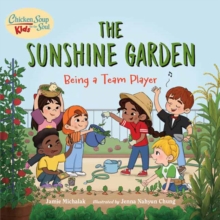 Image for Chicken Soup for the Soul KIDS: The Sunshine Garden : Being a Team Player