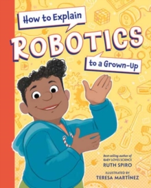 Image for How to Explain Robotics to a Grown-Up
