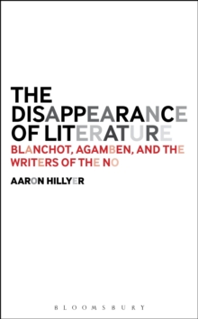 The Disappearance of Literature: Blanchot, Agamben, and the Writers of the No