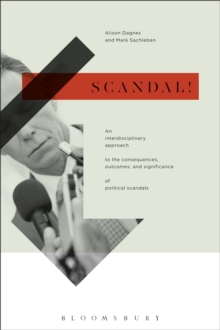 Image for Scandal!: an interdisciplinary approach to the consequences, outcomes, and significance of political scandals