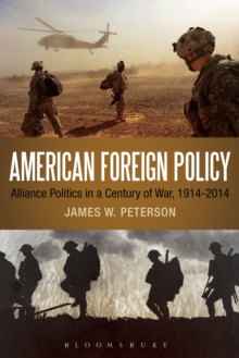 Image for American foreign policy: alliance politics in a century of war, 1914-2014