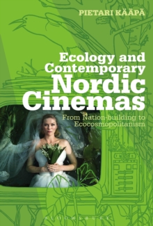 Image for Ecology and contemporary Nordic cinemas: from nation-building to ecocosmopolitanism