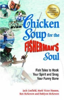 Image for Chicken Soup for the Fisherman's Soul : Fish Tales to Hook Your Spirit and Snag Your Funny Bone
