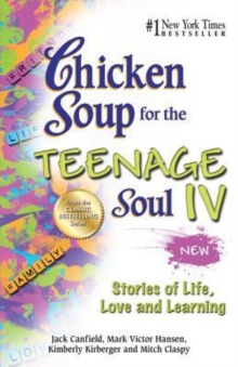 Image for Chicken Soup for the Teenage Soul IV : Stories of Life, Love and Learning