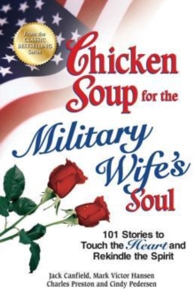 Image for Chicken Soup for the Military Wife's Soul : 101 Stories to Touch the Heart and Rekindle the Spirit