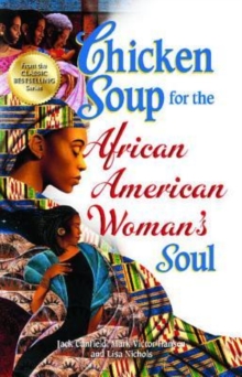 Image for Chicken Soup for the African American Woman's Soul : Laughter, Love and Memories to Honor the Legacy of Sisterhood