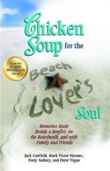 Image for Chicken Soup for the Beach Lover's Soul : Memories Made Beside a Bonfire, on the Boardwalk and with Family and Friends