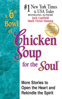 Image for A 6th Bowl of Chicken Soup for the Soul : 101 More Stories to Open the Heart And Rekindle The Spirit