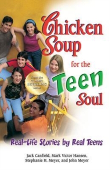 Image for Chicken Soup for the Teen Soul : Real-Life Stories by Real Teens