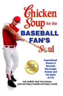 Image for Chicken Soup for the Baseball Fan's Soul : Inspirational Stories of Baseball, Big-League Dreams and the Game of Life