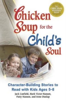 Image for Chicken Soup for the Child's Soul : Character-Building Stories to Read with Kids Ages 5-8