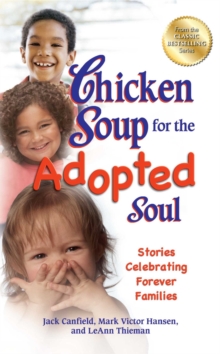 Image for Chicken Soup for the Adopted Soul : Stories Celebrating Forever Families