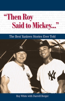 Image for "Then Roy Said to Mickey. . .": The Best Yankees Stories Ever Told