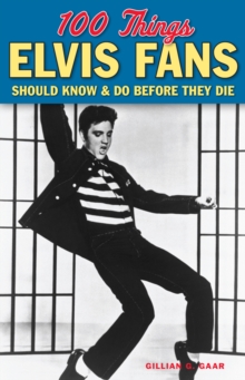 Image for 100 things Elvis fans should know & do before they die