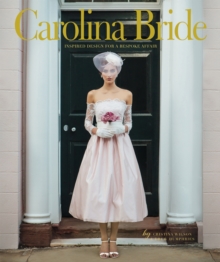 Image for Carolina Bride: Inspired Design for a Bespoke Affair