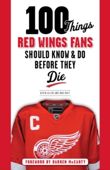 Image for 100 Things Red Wings Fans Should Know & Do Before They Die